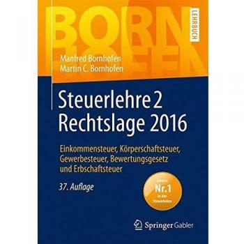 Steuerlehre 2 Rechtslage 2016: Einkommensteuer, Körperschaftsteuer, Gewerbesteuer, Bewertungsgesetz und Erbschaftsteuer