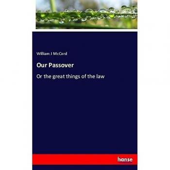 Our Passover: Or the great things of the law