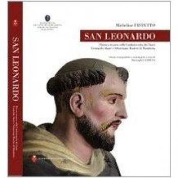 San Leonardo. Ricerca storica sulla Confraternita dei Santi Leonardo Abate e Sebastiano Martire di Manduria