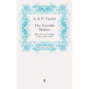 A.J.P. Taylor The Trouble Makers