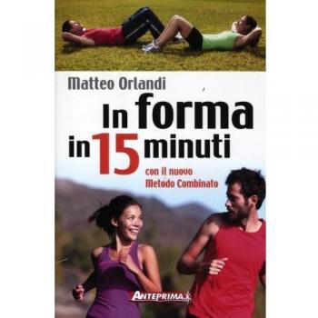 In forma in 15 minuti con il nuovo metodo combinato