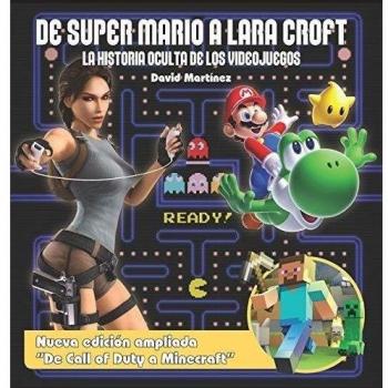 De super mario a lara croft: La historia oculta de los videojuegos.