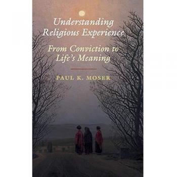 Understanding Religious Experience: From Conviction to Life's Meaning
