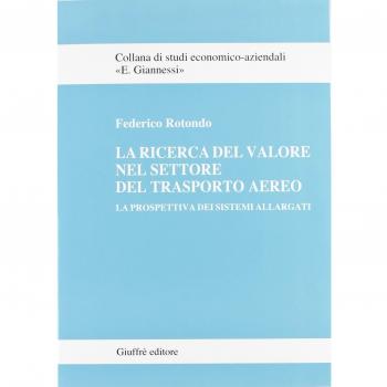 La ricerca del valore nel settore del trasporto aereo. La prospettiva dei sistemi allargati Federico Rotondo