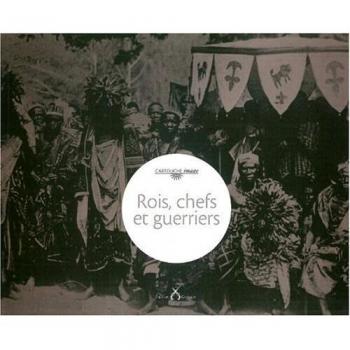 Rois, chefs et guerriers