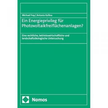 Frey, Michael: Ein Energieprivileg für Photovoltaikfreiflächenanlagen?