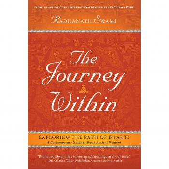 The Journey Within Exploring the Path of Bhakti by Radhanath Swami 9781608871575