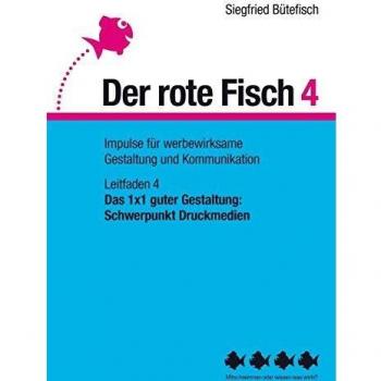 Das 1x1 guter Gestaltung: Schwerpunkt Druckmedien: Der rote Fisch 4