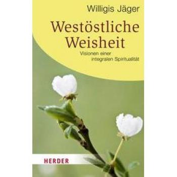 Willigis Jäger Westöstliche Weisheit (Herder Spektrum)