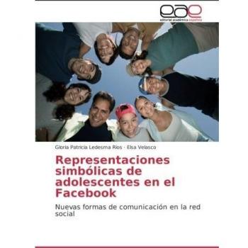 Ledesma Ríos, Gloria Patricia: Representaciones simbólicas de adolescentes en el Facebook