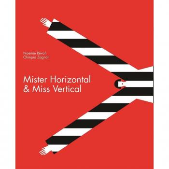 Mister Horizontal Miss Vertical by Noemie Revah