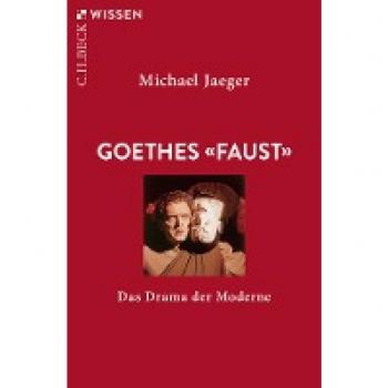 Michael Jaeger Goethes 'Faust': Das Drama Der Moderne (Beck'Sche Reihe)