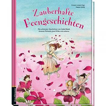 Kristin Lückel Zauberhafte Feengeschichten: Die Schönsten Geschichten Von Isabel Abedi, Antonia Michaelis, Jutta Wilke Und Anderen