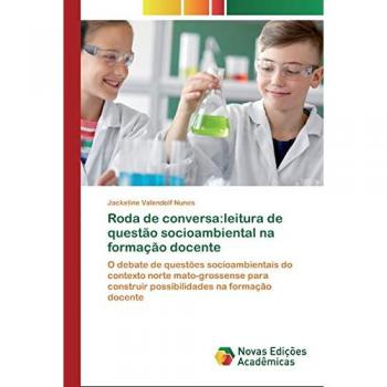 Roda de conversa:leitura de questão socioambiental na formação docente: O debate de questões socioambientais do contexto norte mato-grossense para construir possibilidades na formação docente