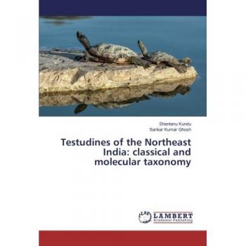 Kundu, Shantanu: Testudines of the Northeast India: classical and molecular taxonomy