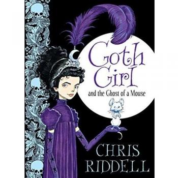 Goth Girl and the Ghost of a Mouse. Hardcover Book by Chris Riddell