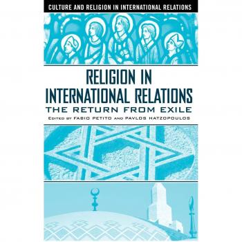 Religion in International Relations: The Return from Exile
