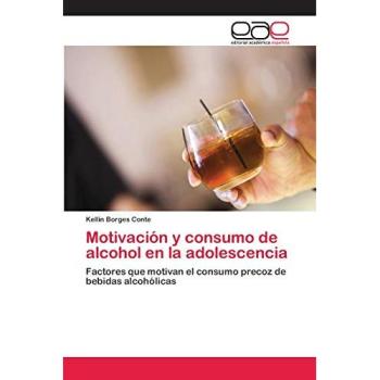 Motivación y consumo de alcohol en la adolescencia: Factores que motivan el consumo precoz de bebidas alcohólicas