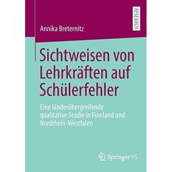 Sichtweisen von Lehrkräften auf Schülerfehler: Eine länderübergreifende qualitative Studie in Finnland und Nordrhein-Westfalen