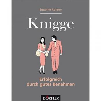 Der kleine Knigge: Erfolgreich durch gutes Benehmen