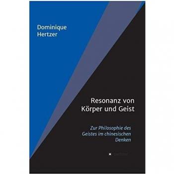 Resonanz von Körper und Geist: Zur Philosophie des Geistes im chinesischen Denken
