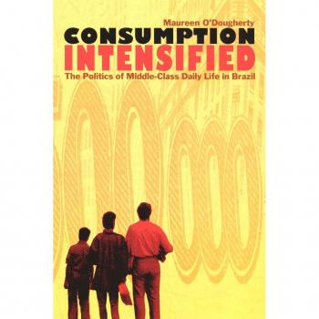Duke University Press Consumption Intensified : The Politics of Middle-Class Daily Life in Brazil