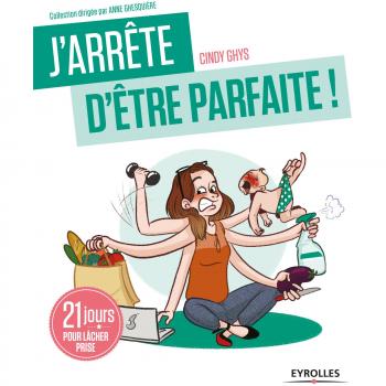 J'arrête d'être parfaite !