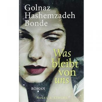 Golnaz Hashemzadeh Bonde Was Bleibt Von Uns: Roman