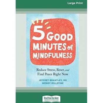 Five Good Minutes of Mindfulness: Reduce Stress, Reset, and Find Peace Right Now