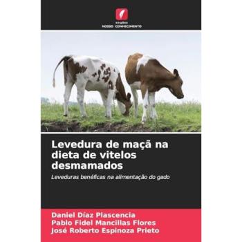 Díaz Plascencia, Daniel: Levedura de maçã na dieta de vitelos desmamados