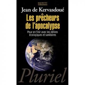 Les prêcheurs de l'apocalypse : Pour en finir avec les délires écologiques et sanitaires