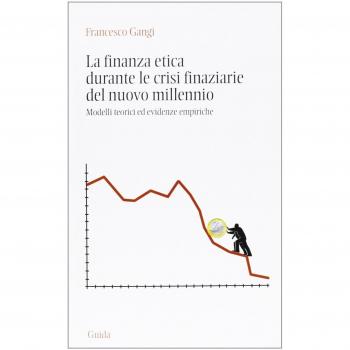 La finanza etica durante le crisi finanziarie del nuovo millennio. Modelli teorici ed evidenze empiriche