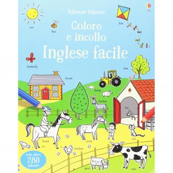 Inglese facile. Coloro e incollo. Con adesivi. Ediz. illustrata