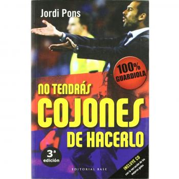 No tendrás cojones de hacerlo: 100 x 100 guardiola (Tapa blanda).