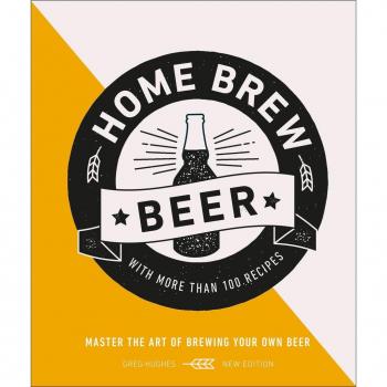 Home Brew Beer : Master the Art of Brewing Your Own Beer EPUB