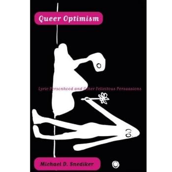 Queer Optimism : Lyric Personhood and Other Felicitous Persuasions