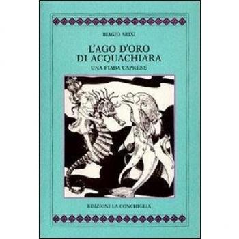 L'ago d'oro di Acquachiara. Una fiaba caprese