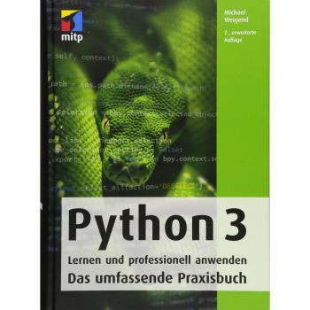 Python 3: Lernen und professionell anwenden. Das umfassende Praxisbuch (mitp Professional)