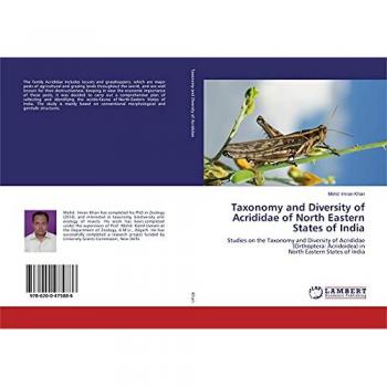 Taxonomy and Diversity of Acrididae of North Eastern States of India: Studies on the Taxonomy and Diversity of Acrididae (Orthoptera: Acridoidea) inNorth Eastern States of India