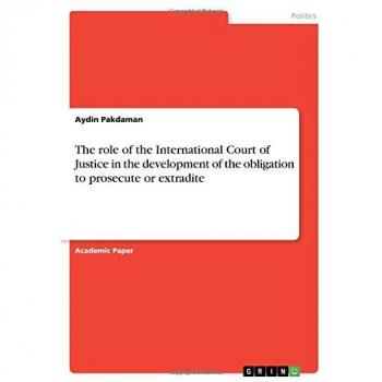 The role of the International Court of Justice in the development of the obligation to prosecute or extradite