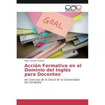 Acción Formativa en el Dominio del Inglés para Docentes: de Ciencias de la Salud de la Universidad de Carabobo