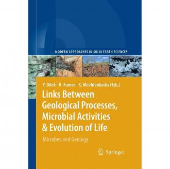 Links Between Geological Processes, Microbial Activities & Evolution of Life: Microbes and Geology