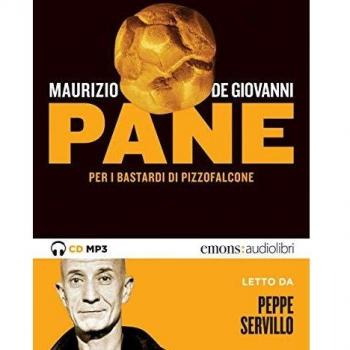 Pane per i Bastardi di Pizzofalcone letto da Peppe Servillo. Audiolibro. CD Audio formato MP3