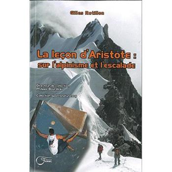 La leçon d'Aristote : sur l'alpinisme et l'escalade