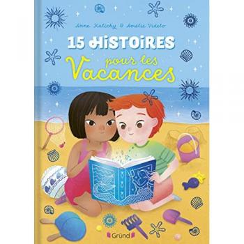 Anne Kalicky 15 Histoires Pour Les Vacances