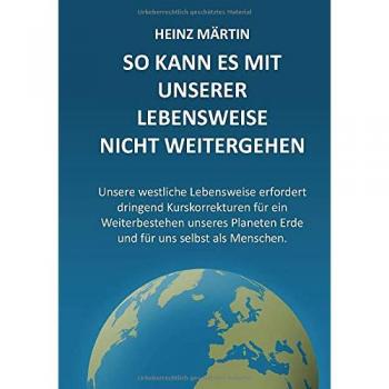 So kann es mit unserer Lebensweise nicht weitergehen