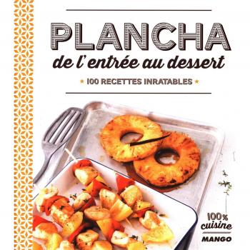 Plancha de l'entrée au dessert : 100 recettes inratables
