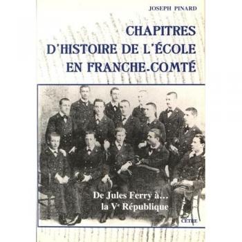 Chapitres d'histoire de l'école en Franche-Comté : De Jules Ferry à la Ve République