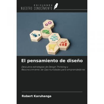 El pensamiento de diseño: Descubra estrategias de Design Thinking y Reconocimiento de Oportunidades para emprendedores