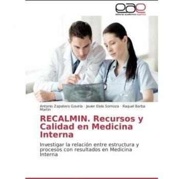 RECALMIN. Recursos y Calidad en Medicina Interna: Investigar la relación entre estructura y procesos con resultados en Medicina Interna